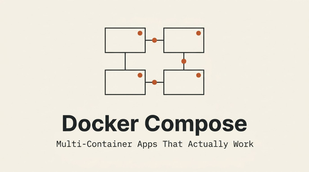 Docker Compose Beyond Basics: Multi-Container Apps That Actually Work
