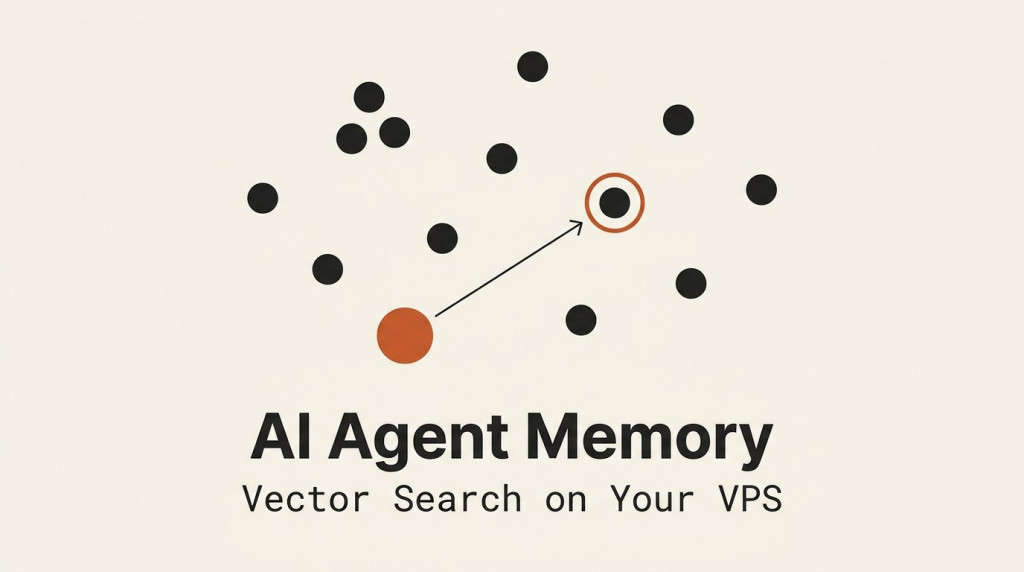 Build an AI Agent That Remembers: Vector Search Memory on Your VPS